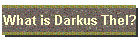 What is Darkus Thel?